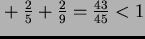 $\frac{1}{3}+\frac{2}{5}+\frac{2}{9}=\frac{43}{45}<1$